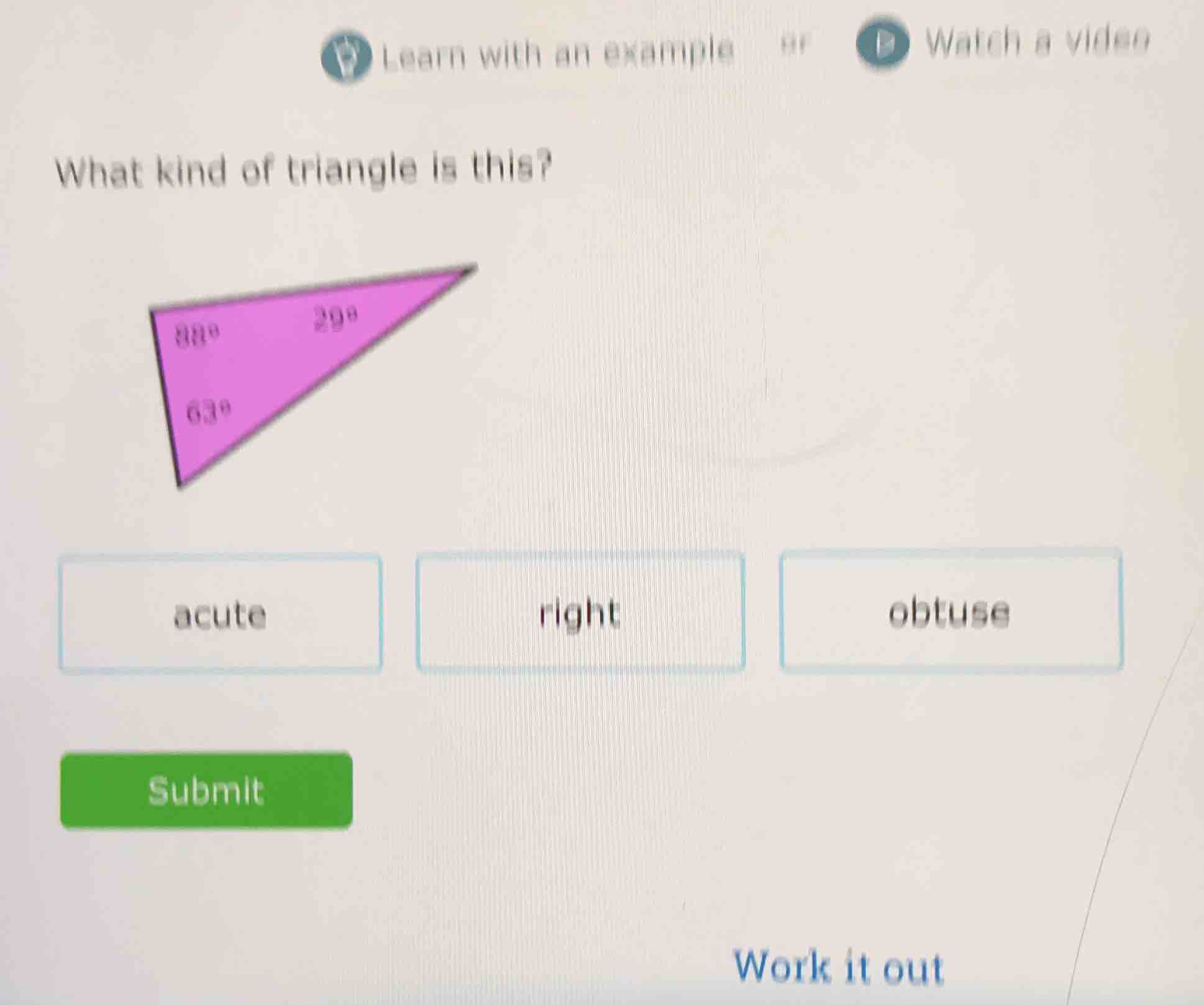 what kind of triangle is this? 88° 29° 63° acute right obtuse submit wo…