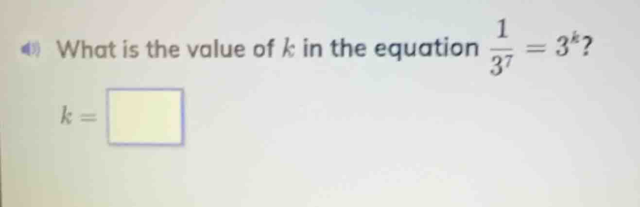 what is the value of k in the equation \\(\\frac{1}{3^7} = 3^k\\)? \\(k…