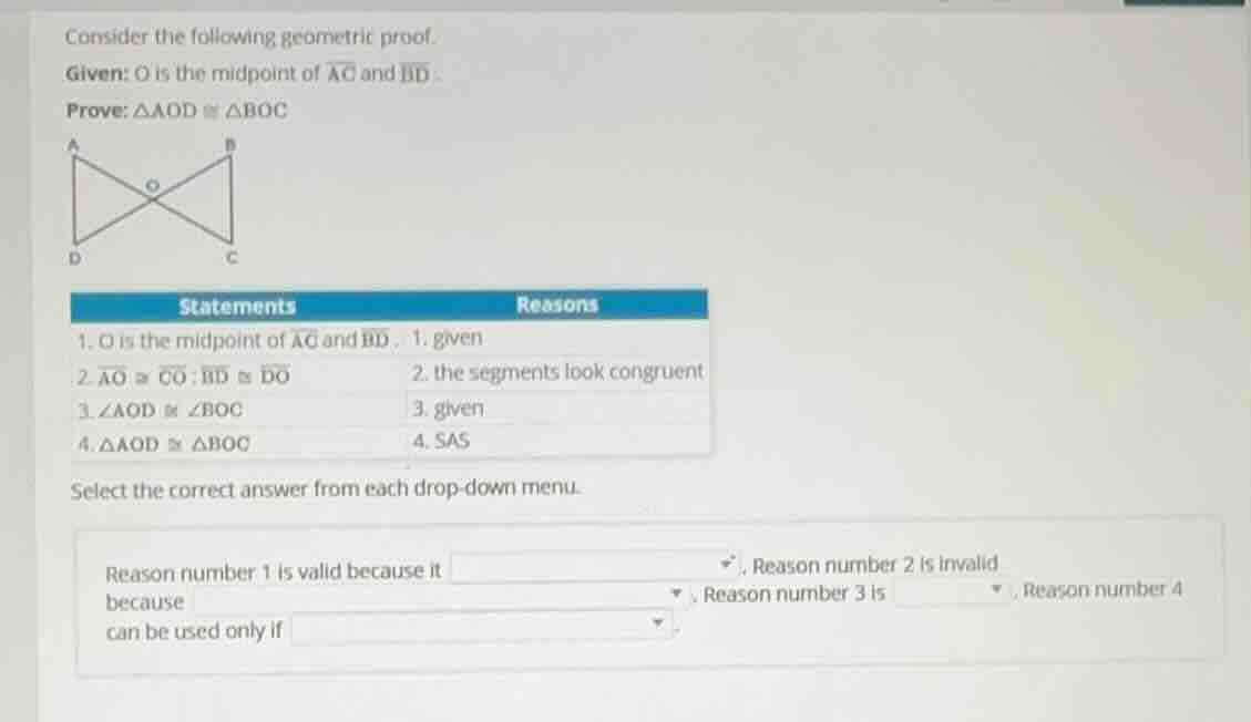 consider the following geometric proof. given: o is the midpoint of \\(…