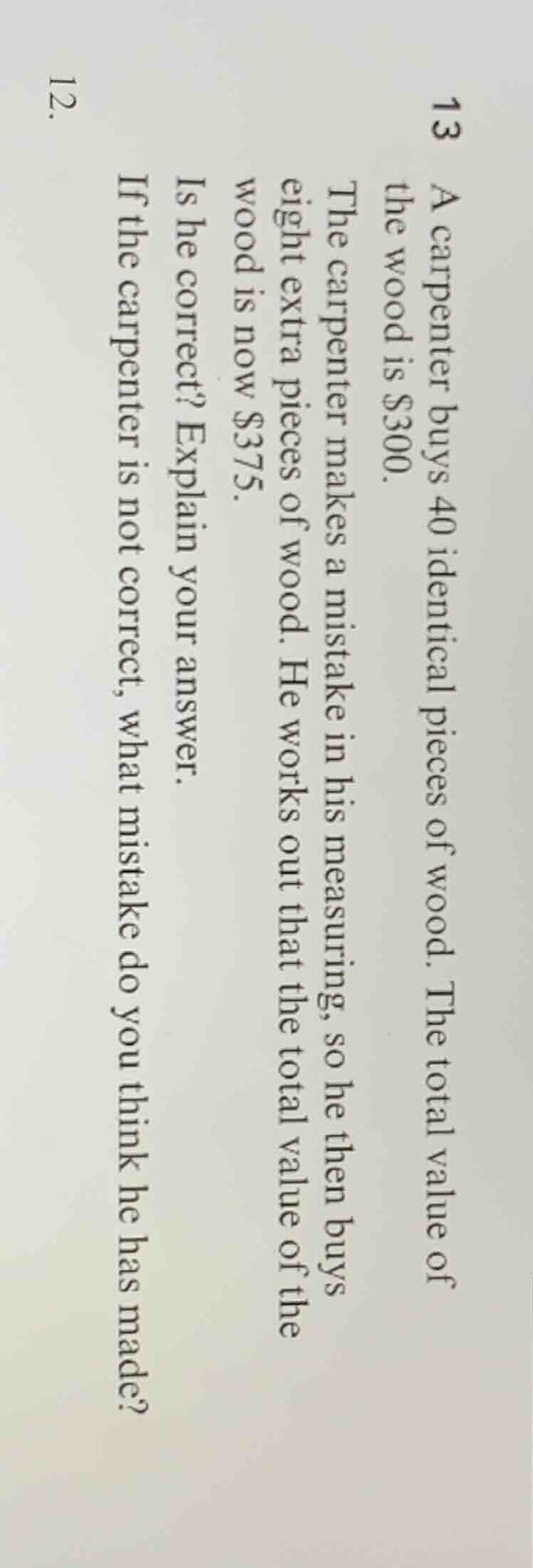 13 a carpenter buys 40 identical pieces of wood. the total value of the…