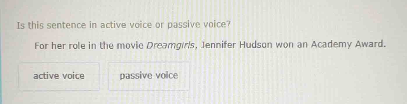is this sentence in active voice or passive voice? for her role in the …