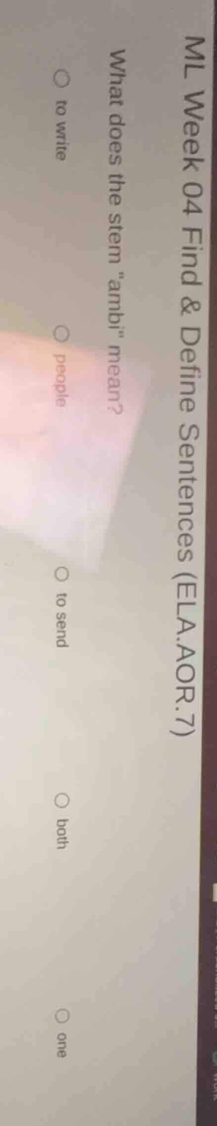 ml week 04 find & define sentences (ela.aor.7) what does the stem \ambi…