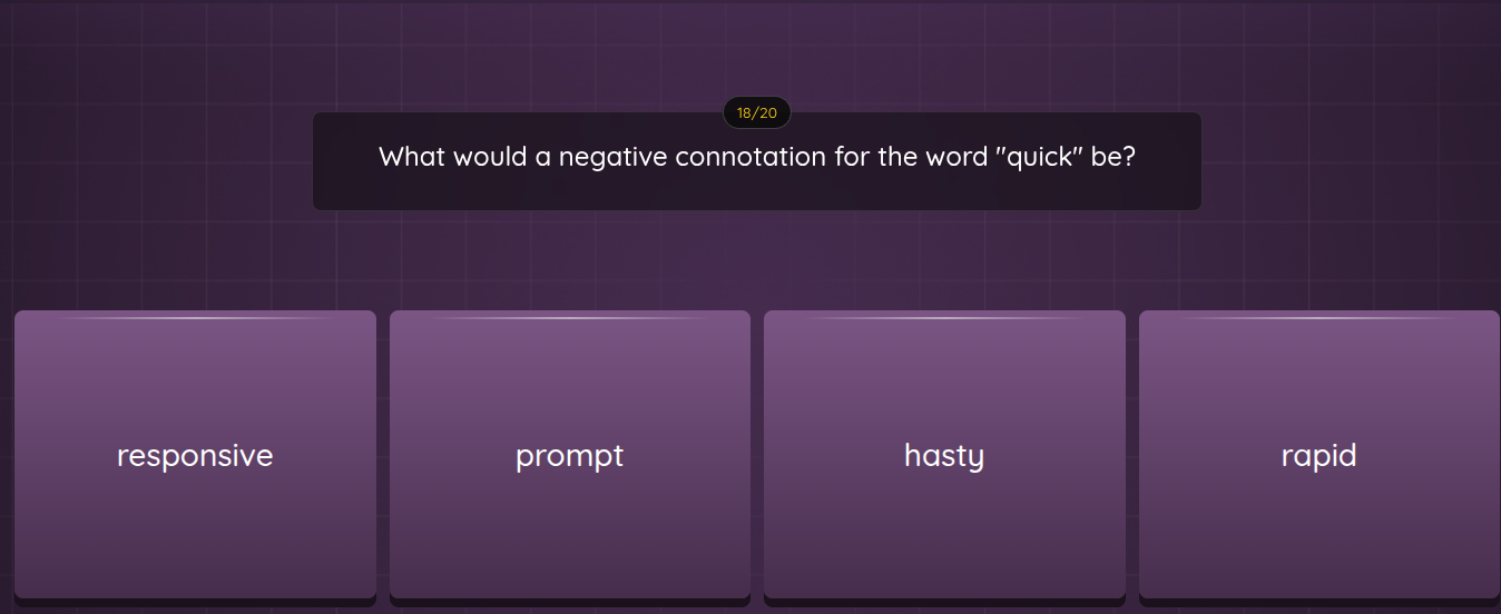 what would a negative connotation for the word \quick\ be? responsive p…