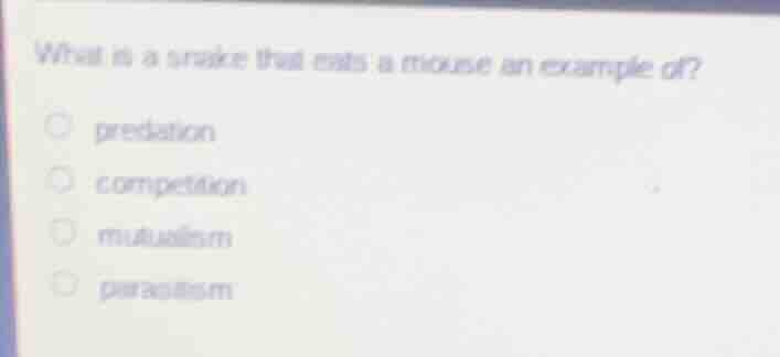 what is a snake that eats a mouse an example of? predation competition …