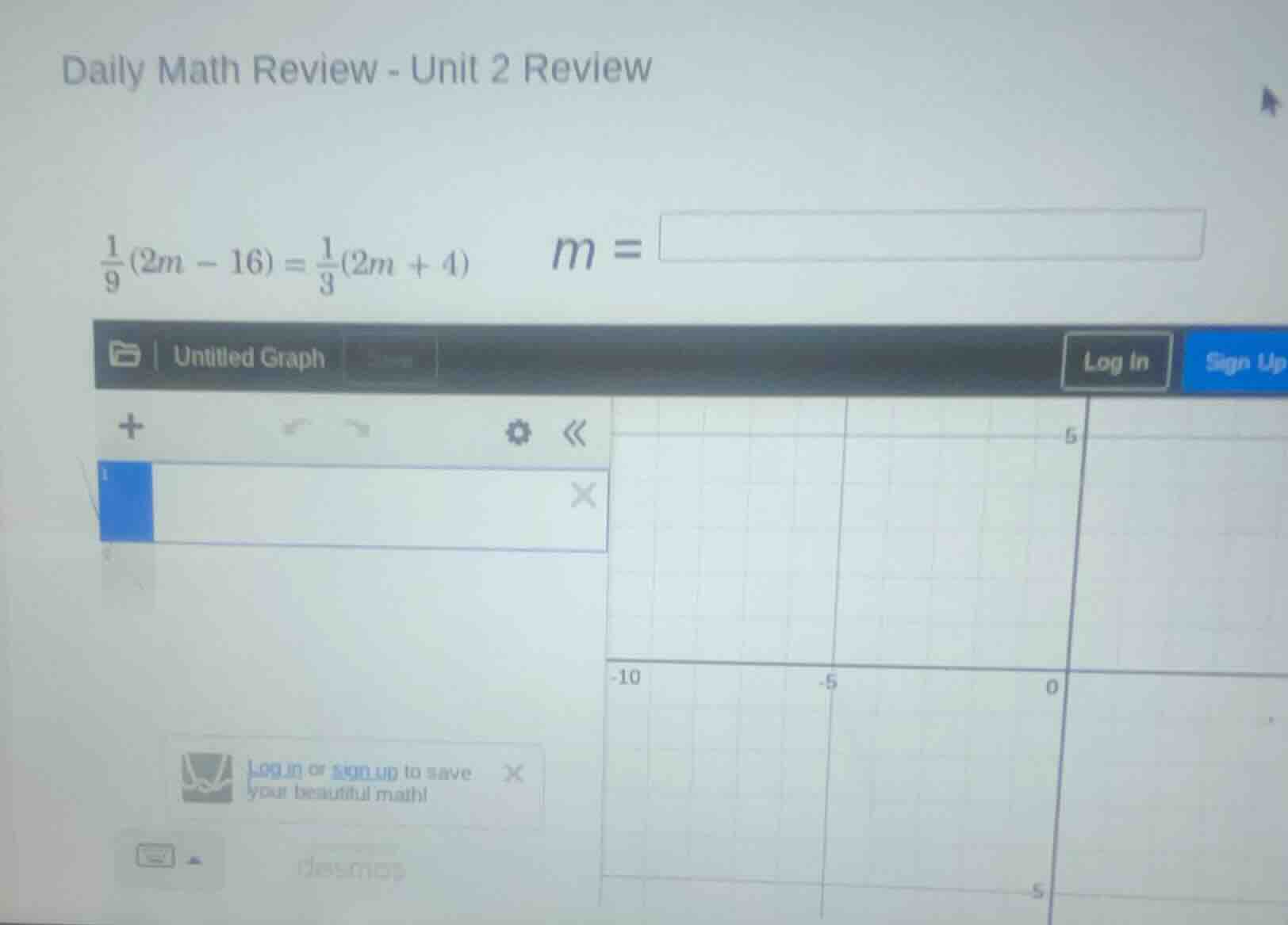 daily math review - unit 2 review\\ \\(\\frac{1}{9}(2m - 16) = \\frac{1…