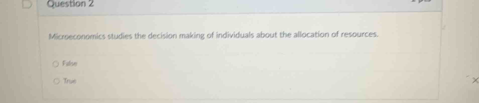 question 2 microeconomics studies the decision making of individuals ab…