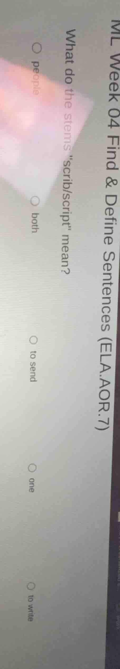 ml week 04 find & define sentences (ela.aor.7) what do the stems \scrib…