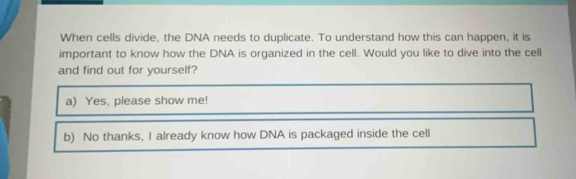 when cells divide, the dna needs to duplicate. to understand how this c…