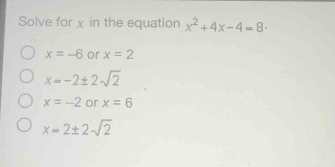 solve for x in the equation $x^{2}+4x - 4 = 8$.\ \\(\\bigcirc\\) $x = -…
