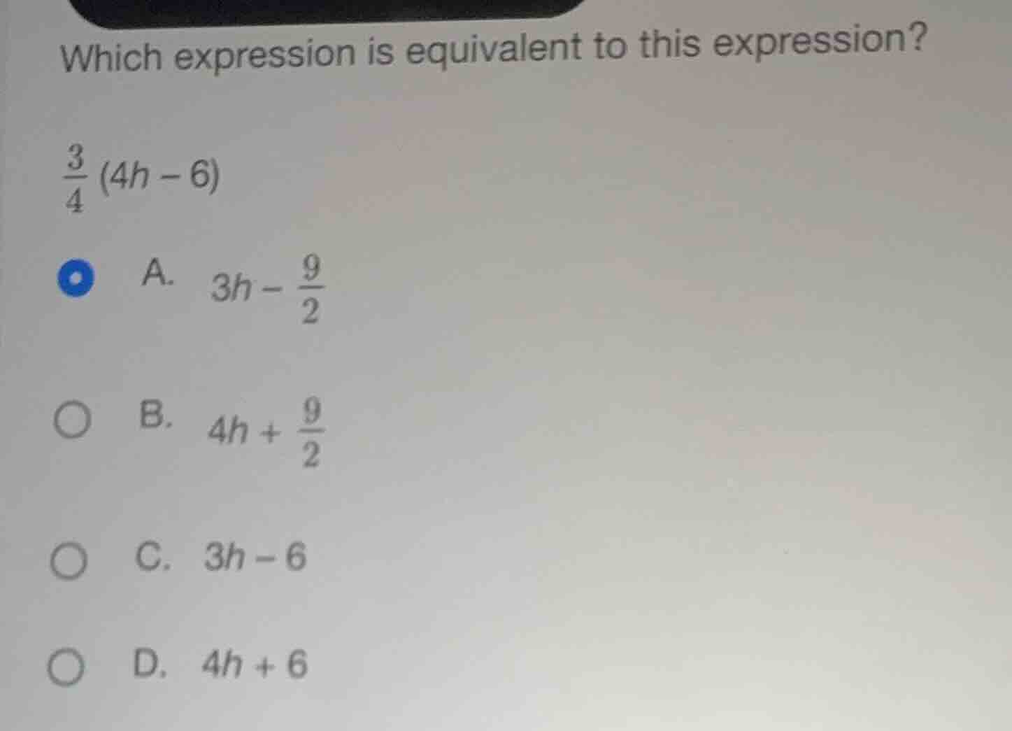 which expression is equivalent to this expression? (\frac{3}{4}(4h - 6)…