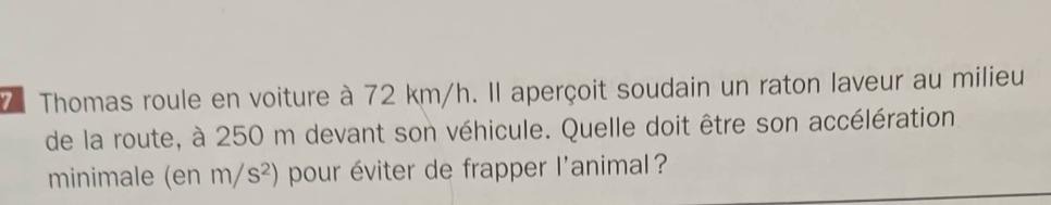 thomas roule en voiture à 72 km/h. il aperçoit soudain un raton laveur …