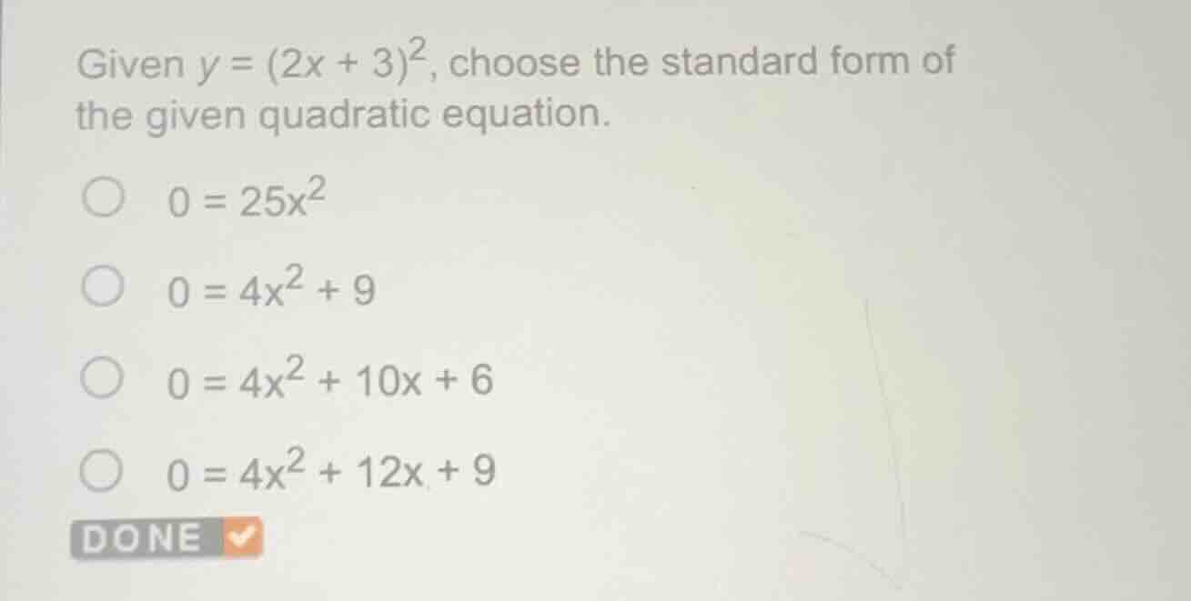 given $y = (2x + 3)^2$, choose the standard form of the given quadratic…