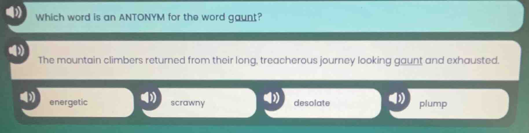 which word is an antonym for the word gaunt? the mountain climbers retu…