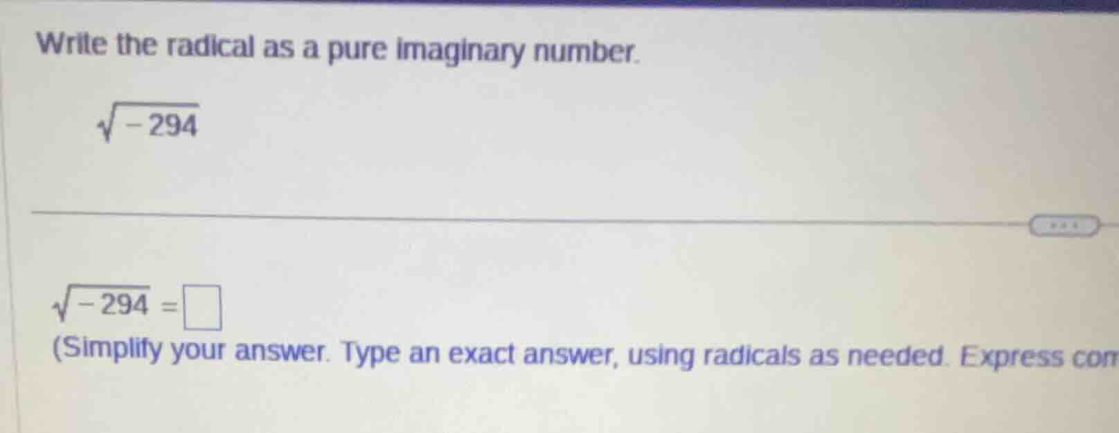 write the radical as a pure imaginary number.\\(sqrt{-294}\\)\\(sqrt{-2…