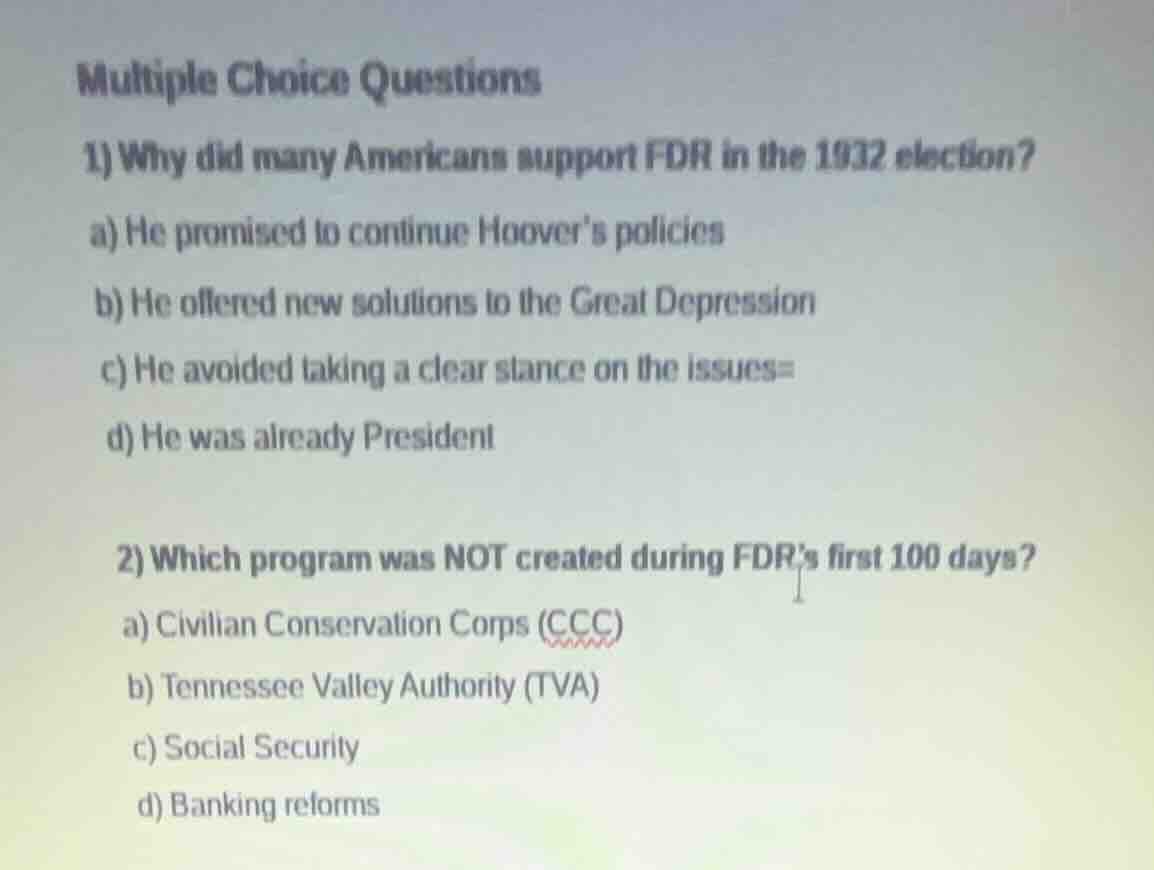 multiple choice questions 1) why did many americans support fdr in the …