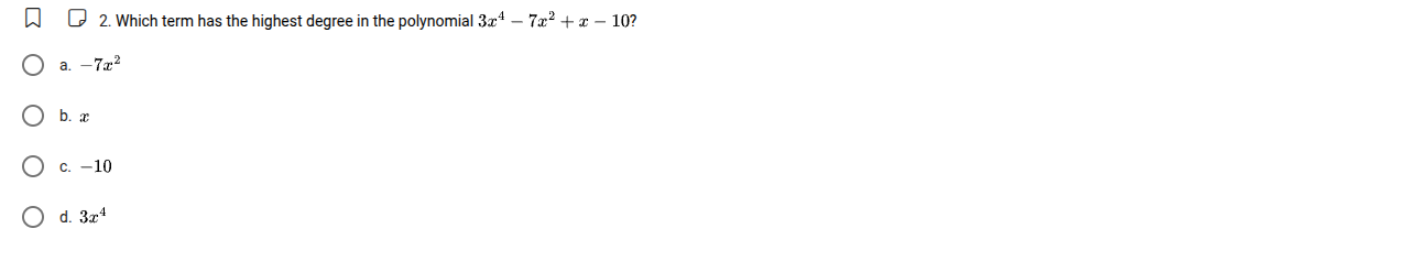 2. which term has the highest degree in the polynomial $3x^4 - 7x^2 + x…