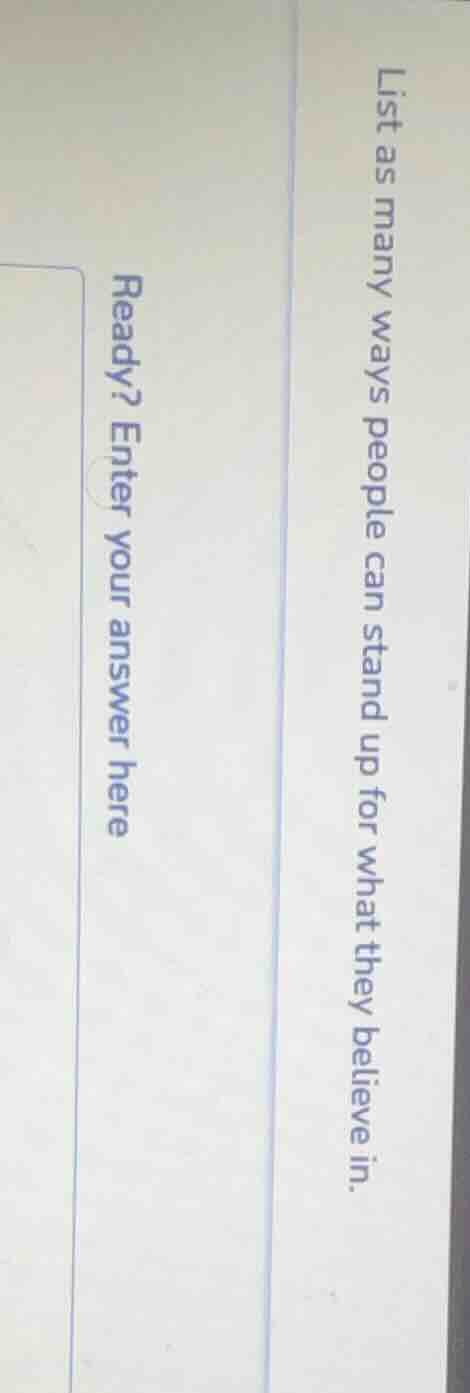 list as many ways people can stand up for what they believe in. ready? …
