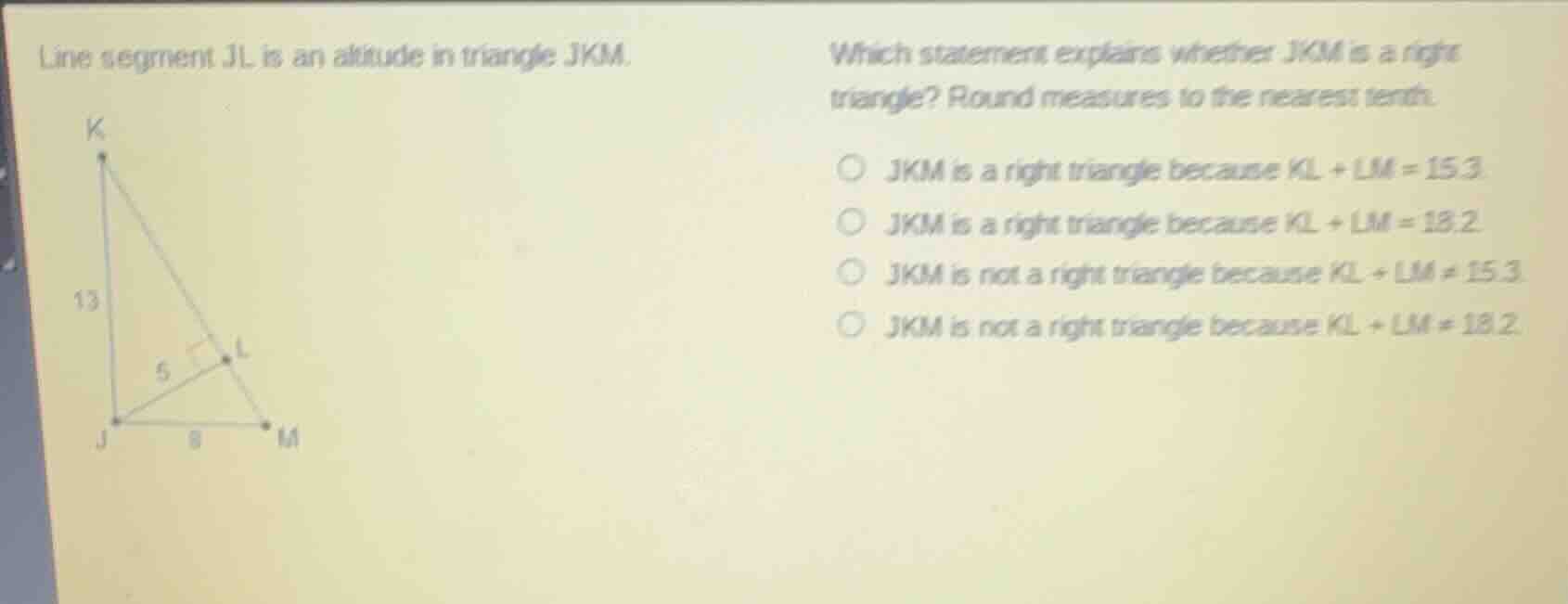 line segment jl is an altitude in triangle jkm. which statement explain…