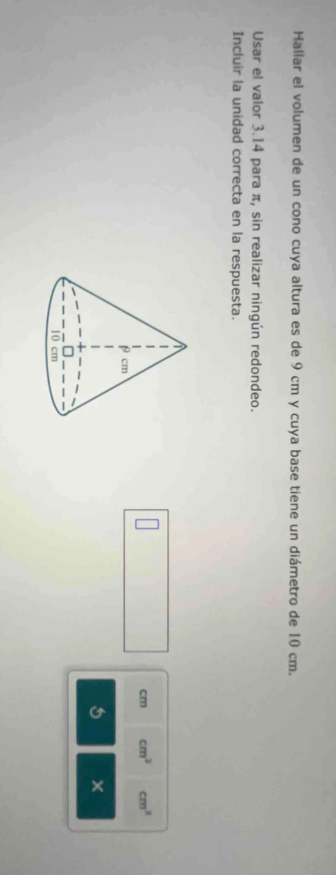 hallar el volumen de un cono cuya altura es de 9 cm y cuya base tiene u…