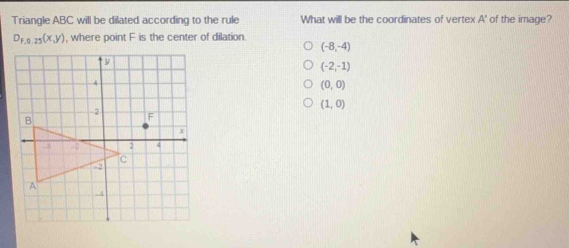 triangle abc will be dilated according to the rule $d_{f, 0.25}(x,y)$, …