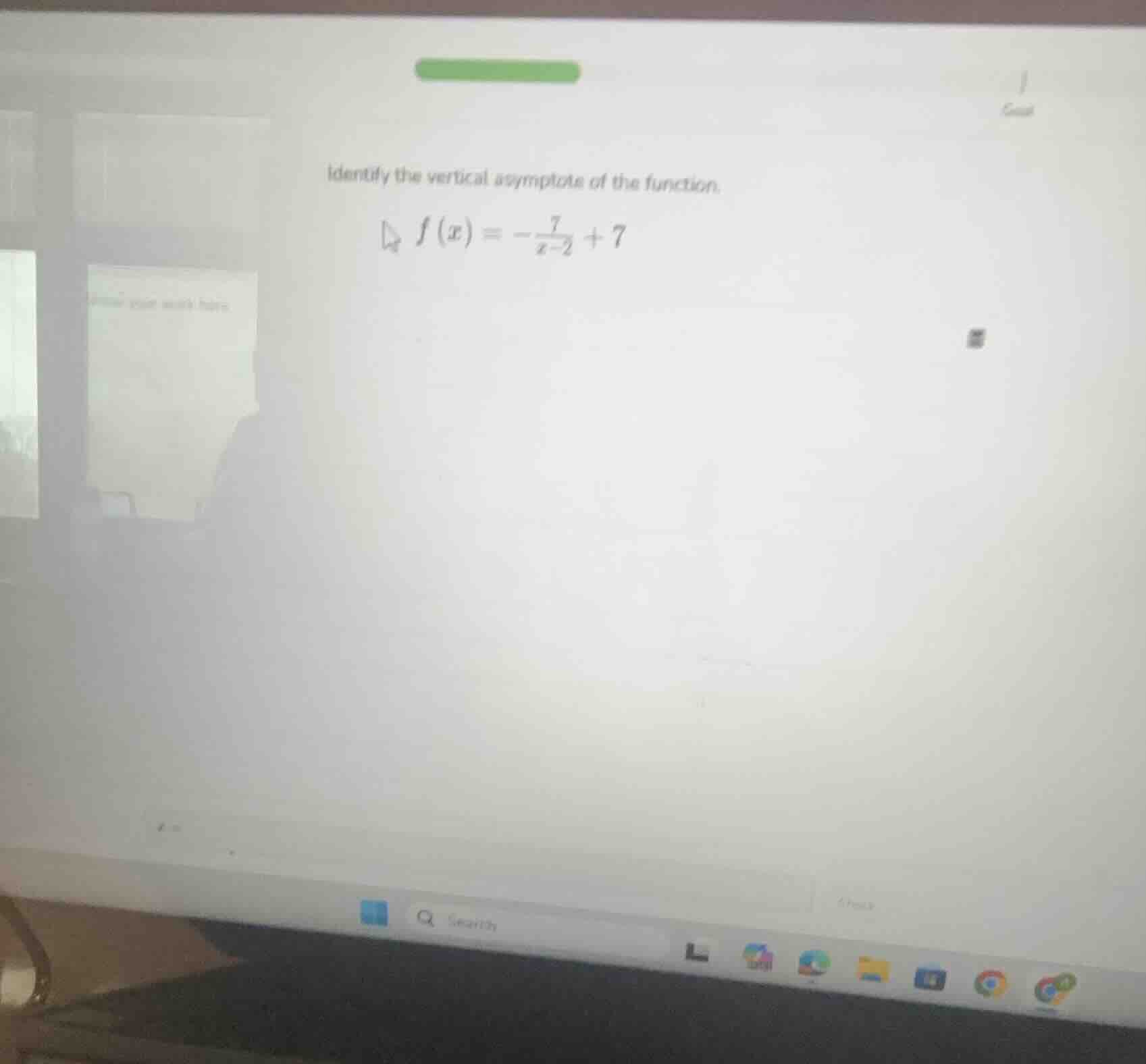 identify the vertical asymptote of the function. $f(x)=-\frac{7}{x - 2}…