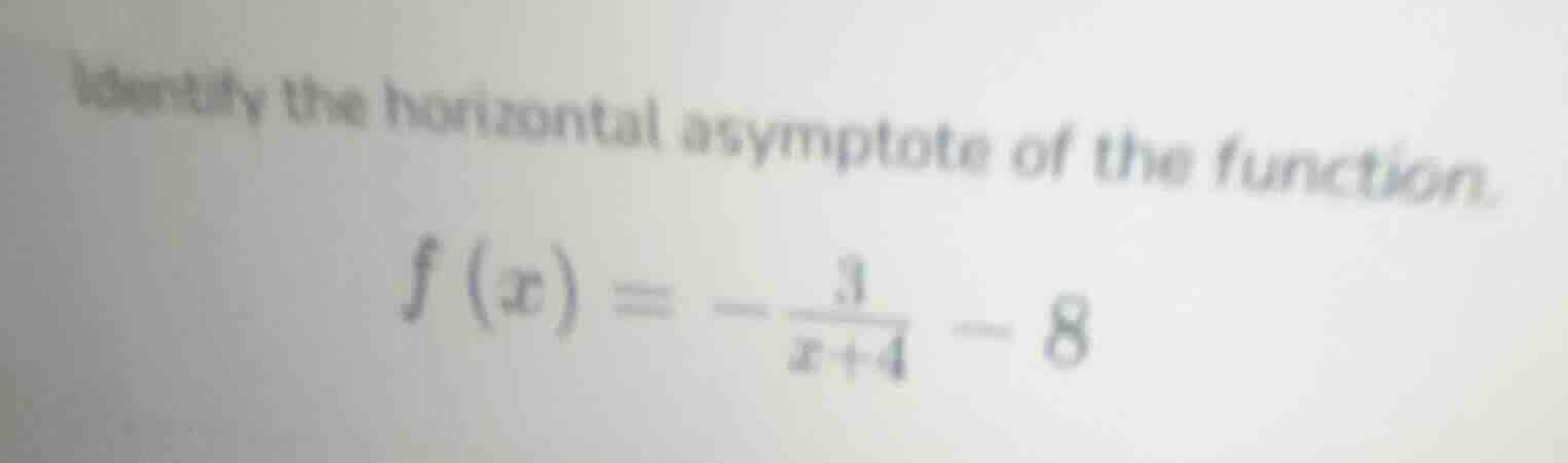 identify the horizontal asymptote of the function. $f(x) = -\frac{3}{x …