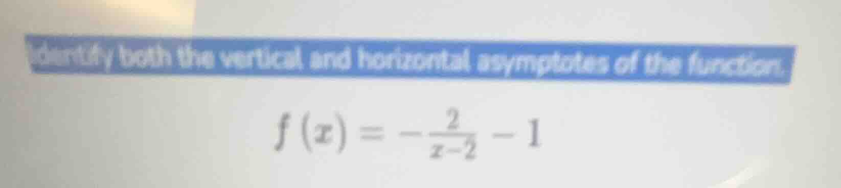 identify both the vertical and horizontal asymptotes of the function. \…