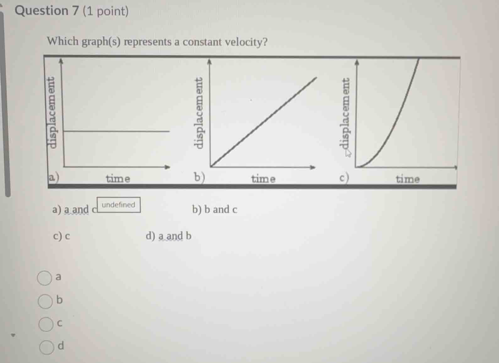 question 7 (1 point) which graph(s) represents a constant velocity? a) …