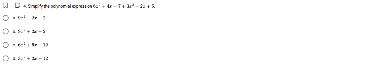 4. simplify the polynomial expression $6x^2 + 4x - 7 + 3x^2 - 2x + 5$. …
