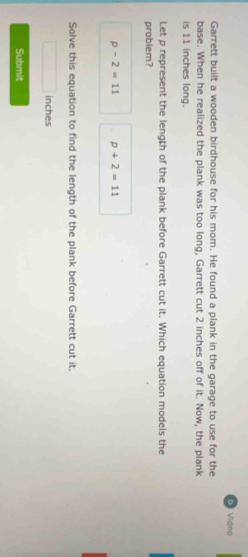 garrett built a wooden birdhouse for his mom. he found a plank in the g…