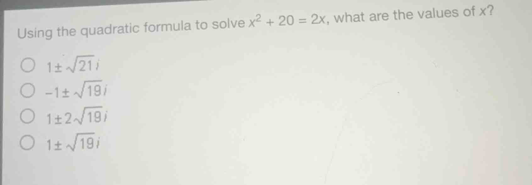 using the quadratic formula to solve $x^2 + 20 = 2x$, what are the valu…