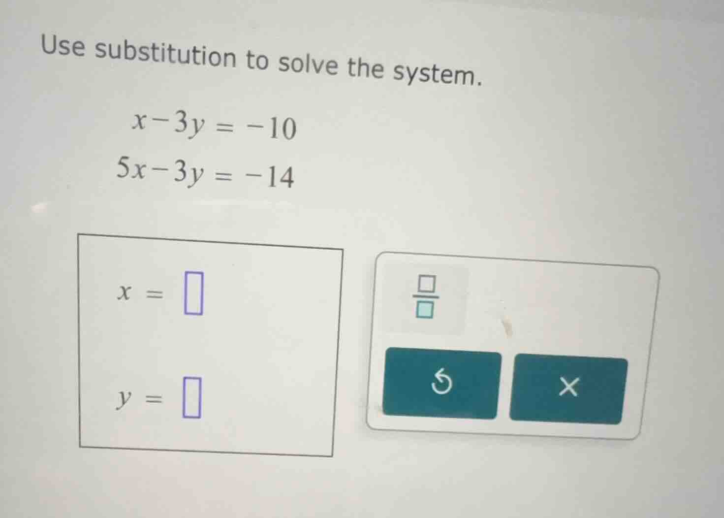 use substitution to solve the system.\\(x - 3y = -10\\)\\(5x - 3y = -14…
