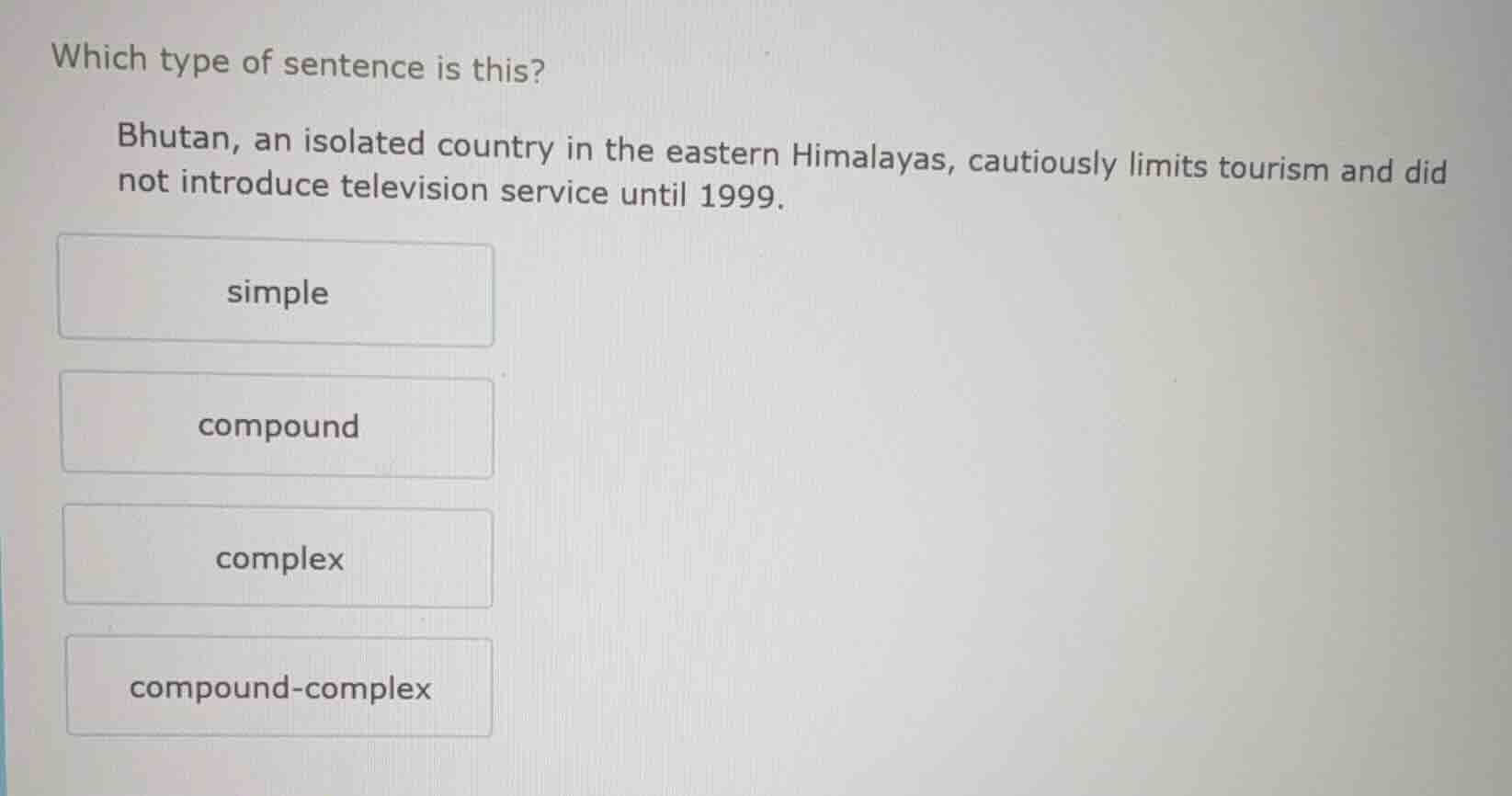 which type of sentence is this? bhutan, an isolated country in the east…
