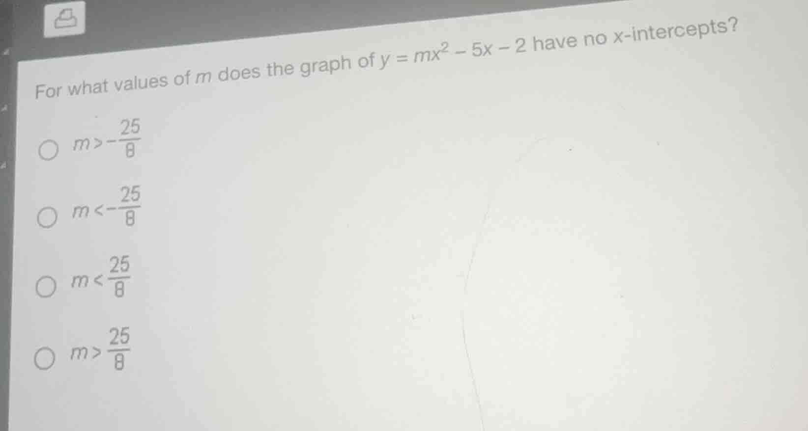 for what values of m does the graph of $y = mx^2 - 5x - 2$ have no x-in…