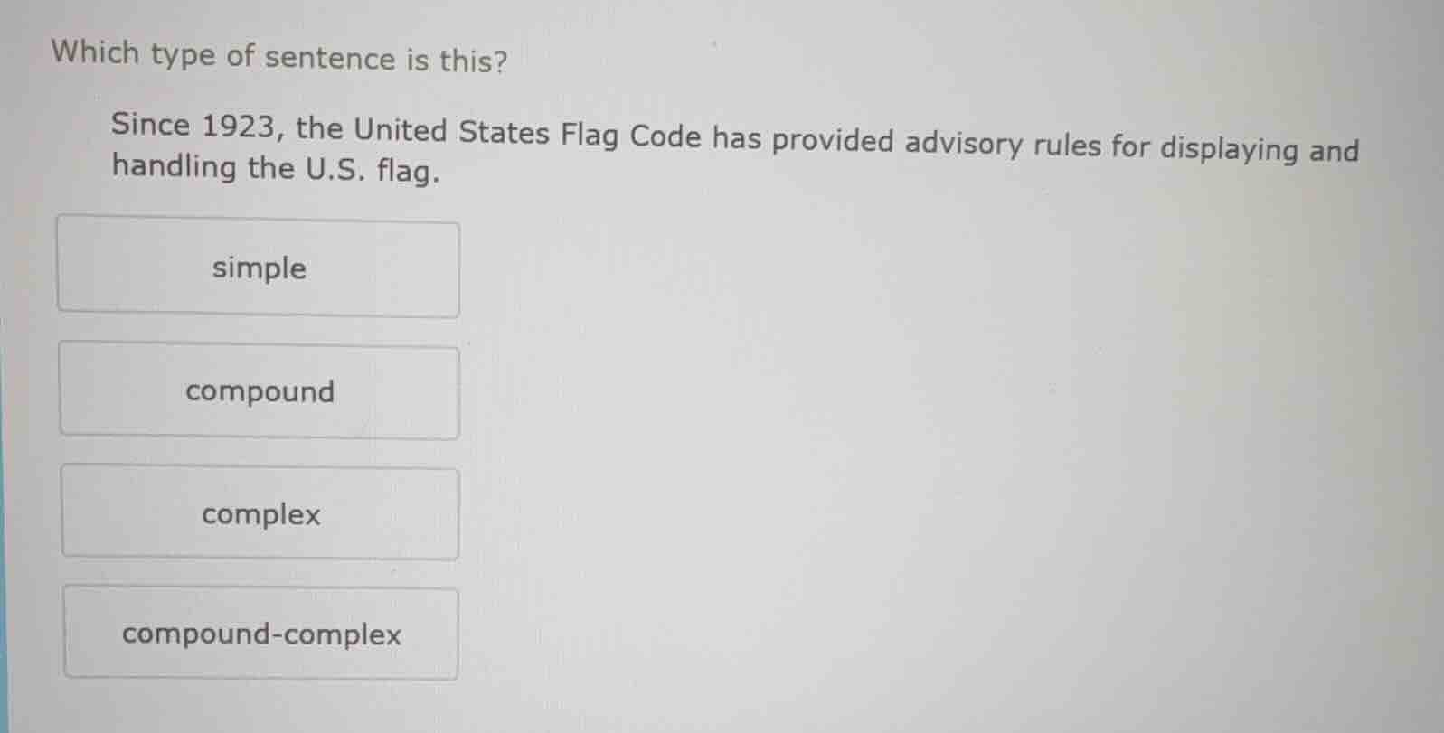 which type of sentence is this? since 1923, the united states flag code…