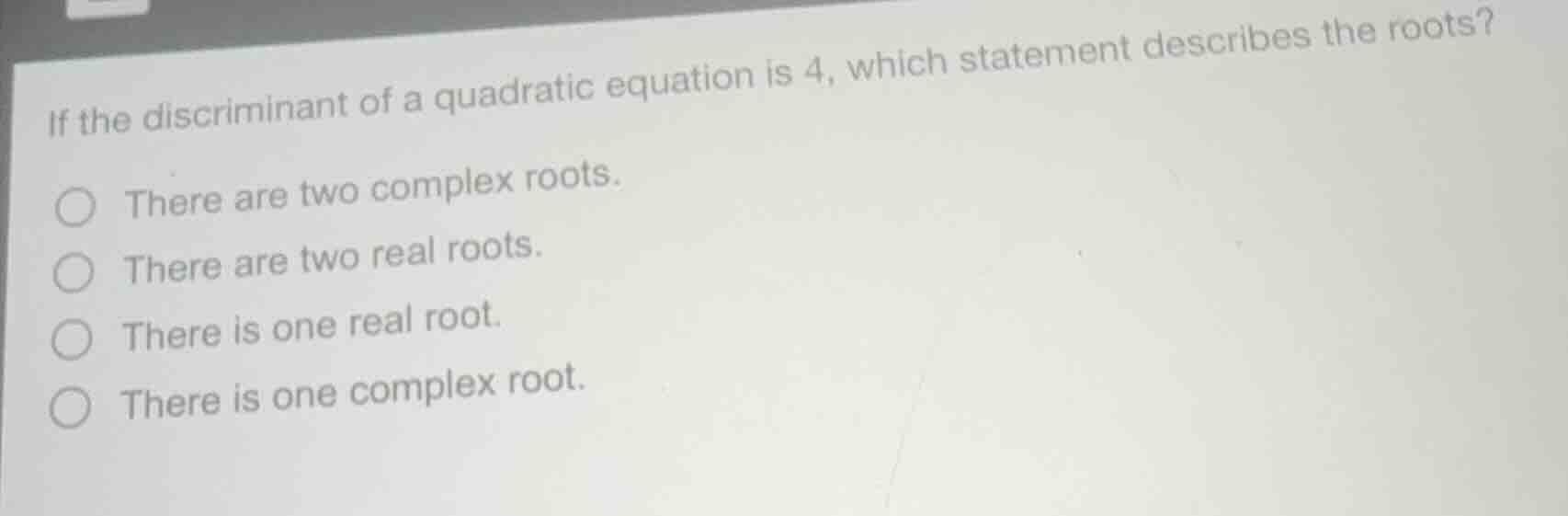 if the discriminant of a quadratic equation is 4, which statement descr…