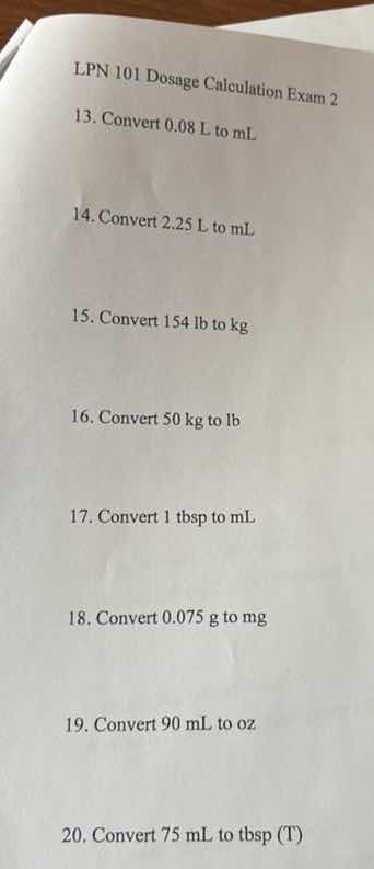 lpn 101 dosage calculation exam 2 13. convert 0.08 l to ml 14. convert …
