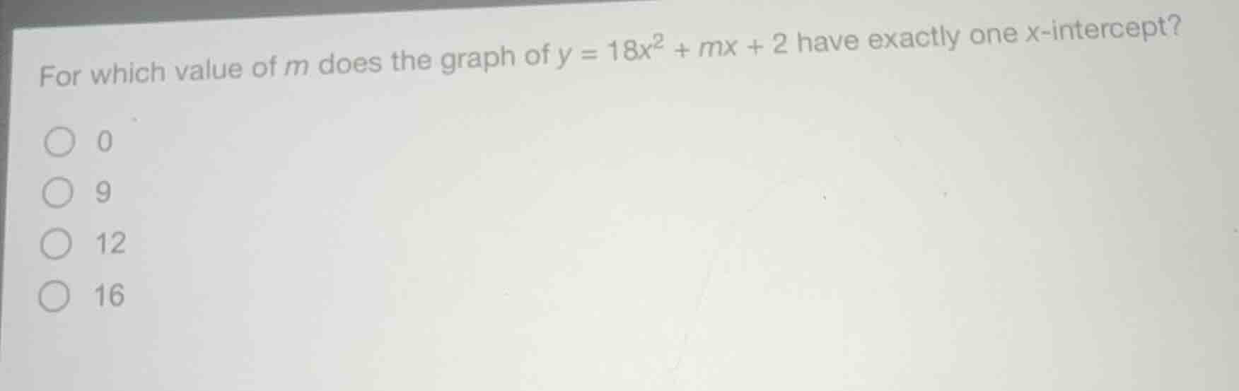 for which value of m does the graph of $y = 18x^2 + mx + 2$ have exactl…