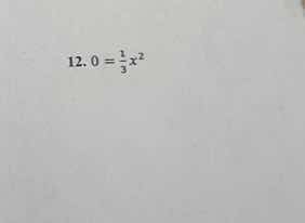 12. $0 = \\frac{1}{3}x^{2}$