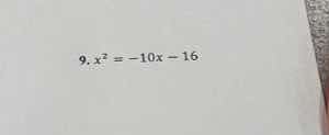 9. $x^2 = -10x - 16$