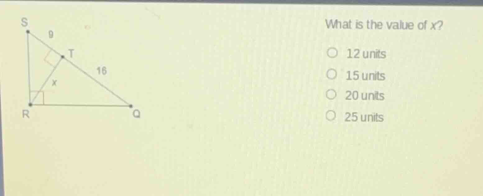 what is the value of x? 12 units 15 units 20 units 25 units