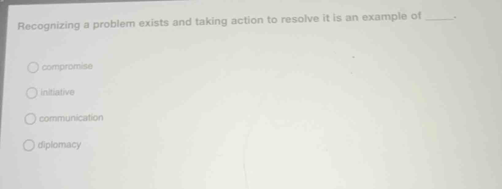 recognizing a problem exists and taking action to resolve it is an exam…