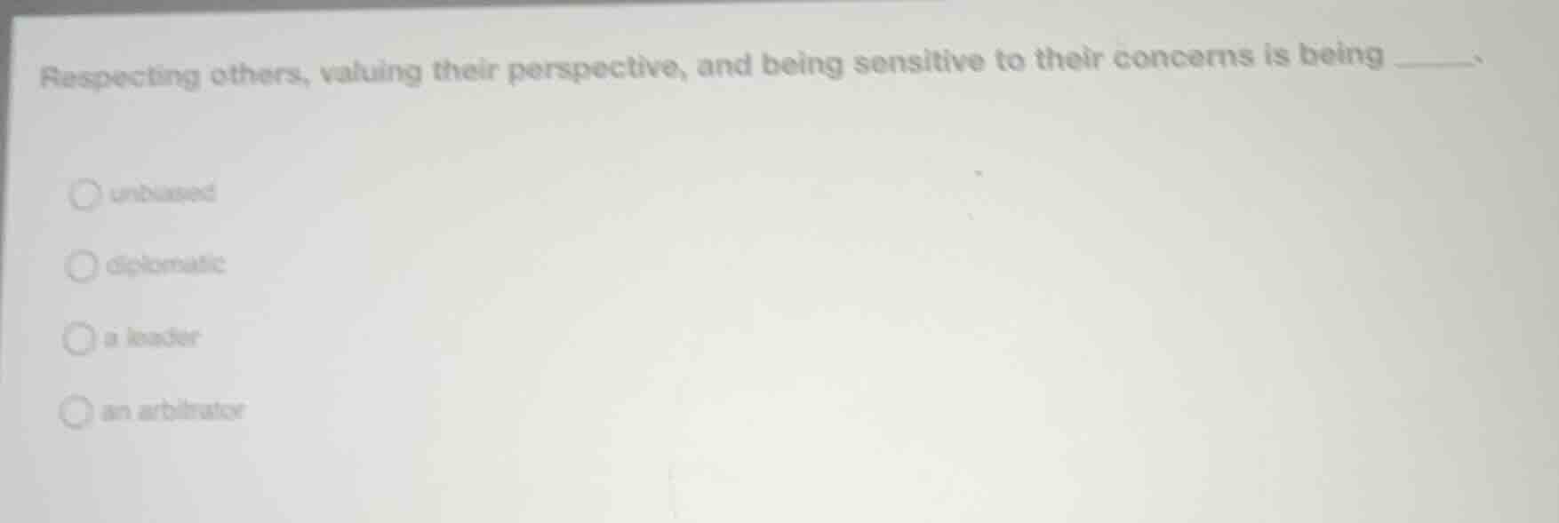 respecting others, valuing their perspective, and being sensitive to th…