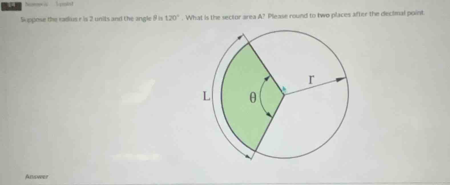 suppose the radius r is 2 units and the angle \\(\\theta\\) is \\(120^\…