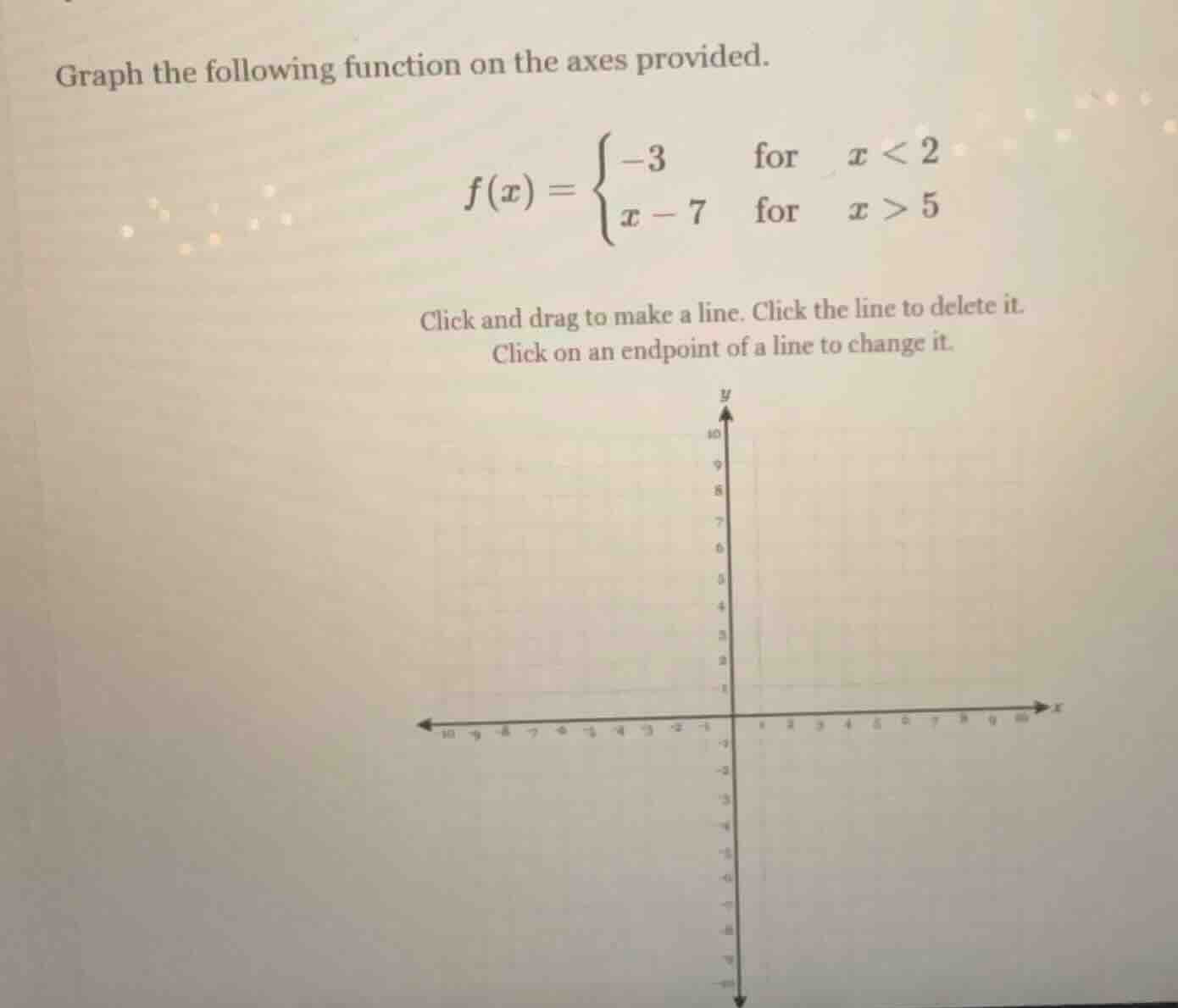 graph the following function on the axes provided. $f(x)=\\begin{cases}…