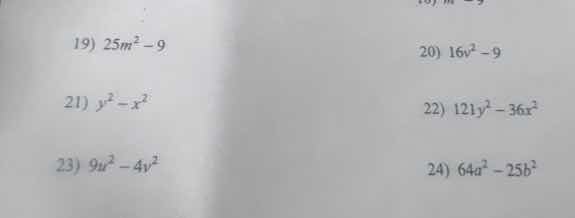 19) $25m^2 - 9$ 20) $16v^2 - 9$ 21) $y^2 - x^2$ 22) $121y^2 - 36x^2$ 23…