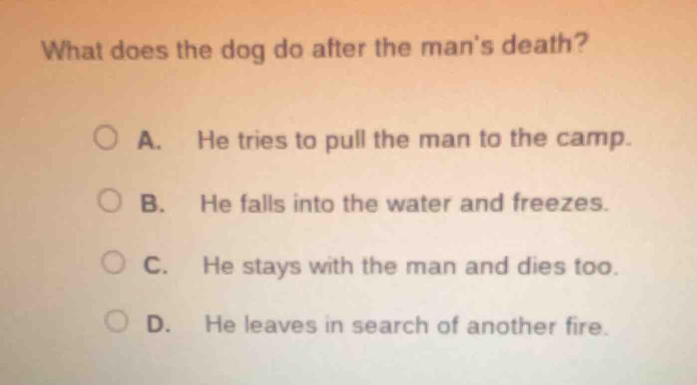 what does the dog do after the mans death? a. he tries to pull the man …