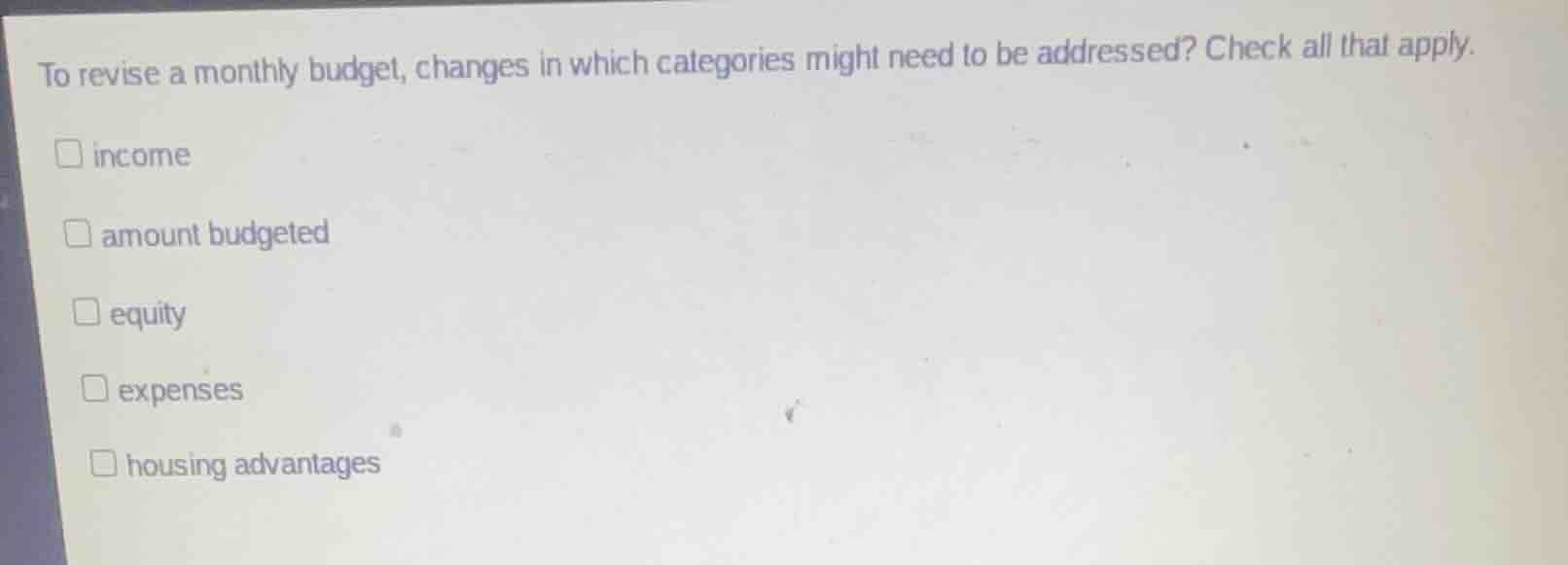to revise a monthly budget, changes in which categories might need to b…