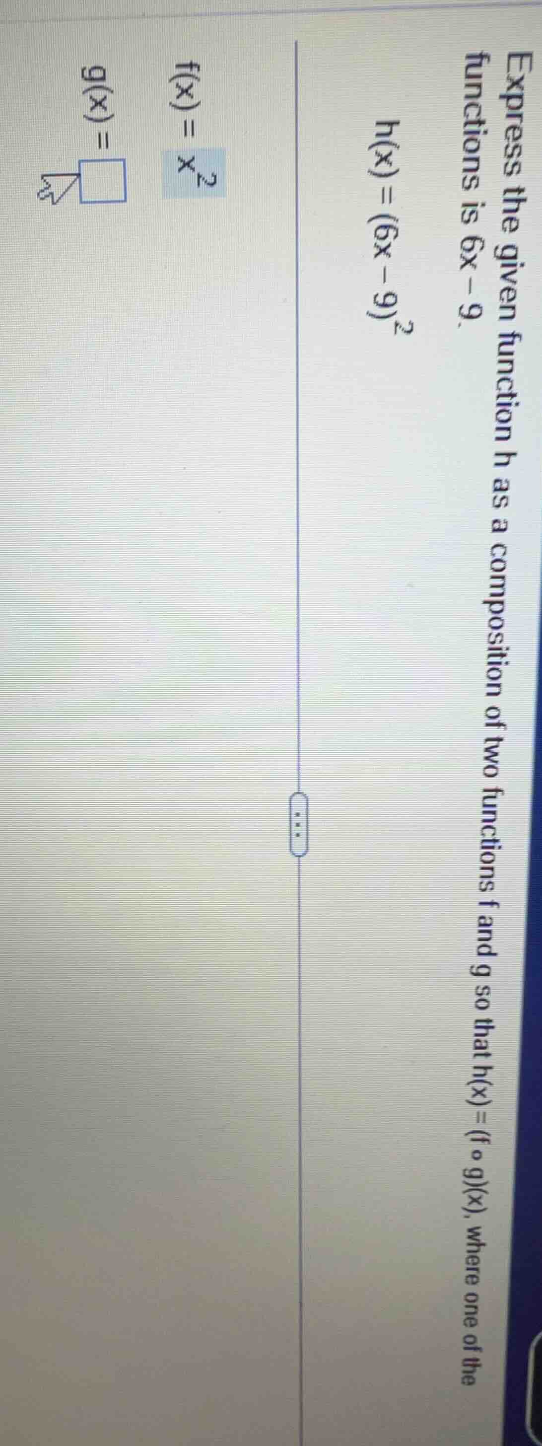express the given function h as a composition of two functions f and g …