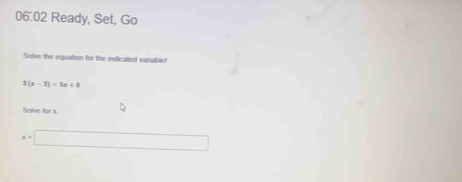 06:02 ready, set, go solve the equation for the indicated variable! 3(x…